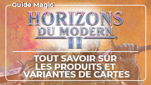 Modern Horizons 2 : Tout savoir sur les produits et variantes de cartes